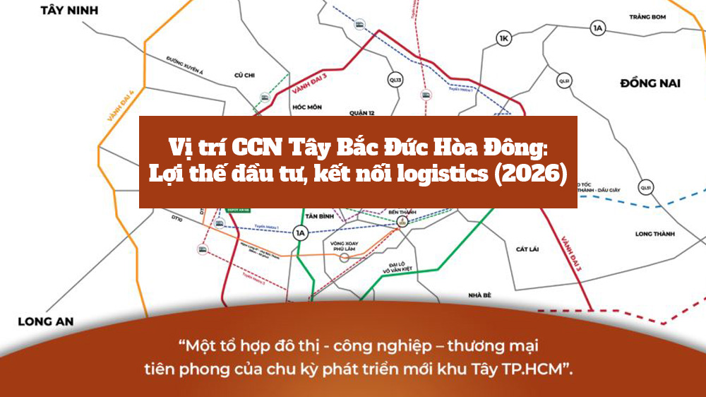 Vị Trí Cụm công nghiệp Tây Bắc Đức Hòa Đông: Phân tích lợi thế đầu tư & kết nối Logistics 2026 61 Vị trí CCN Tây Bắc Đức Hòa Đông thumbnail
